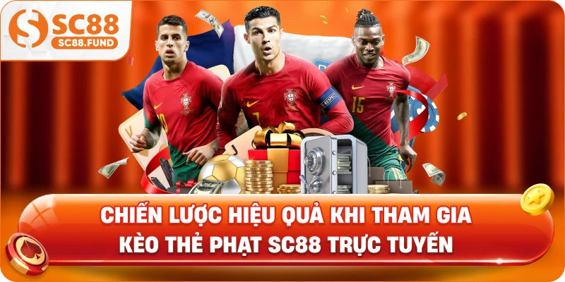 Chiến lược hiệu quả khi tham gia kèo thẻ phạt SC88 trực tuyến