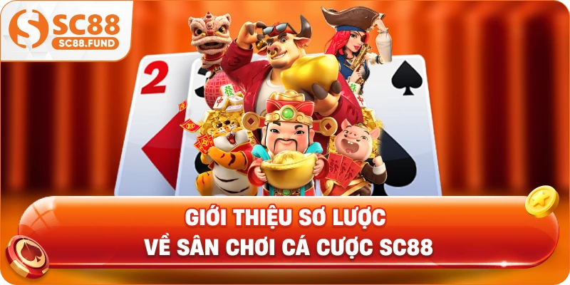 Giới thiệu sơ lược về sân chơi cá cược SC88 